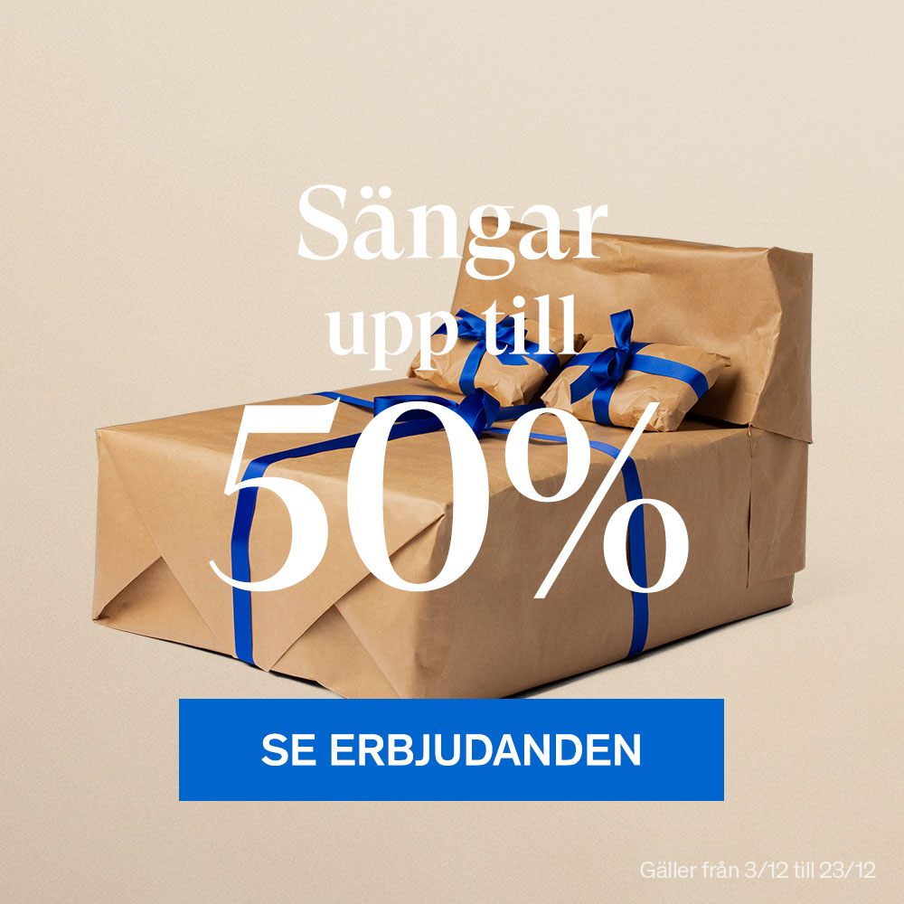 Sängar upp till 50%. Se erbjudanden.